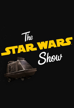 Сериал «The Star Wars Show» (2016 – ...)