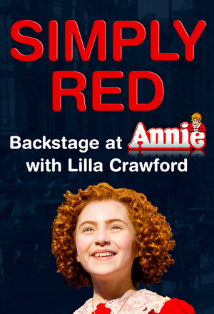 Серіал «Simply Red: Backstage at 'Annie' with Lilla Crawford» (2013)